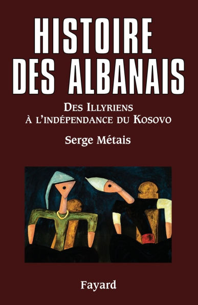 Histoire des Albanais: Des Illyriens ï¿½ l?indï¿½pendance du Kosovo