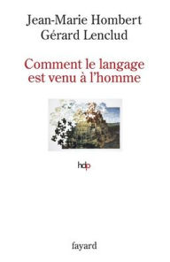 Title: Comment le langage est venu ï¿½ l'homme, Author: Hombert-J M+lenclud-G