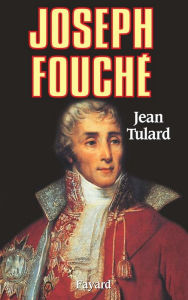 Title: Joseph Fouché, Author: Jean Tulard