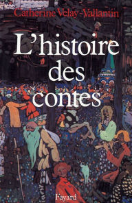 Title: L'Histoire des contes, Author: Catherine Velay-Vallantin