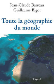 Title: Toute la géographie du monde, Author: Jean-Claude Barreau