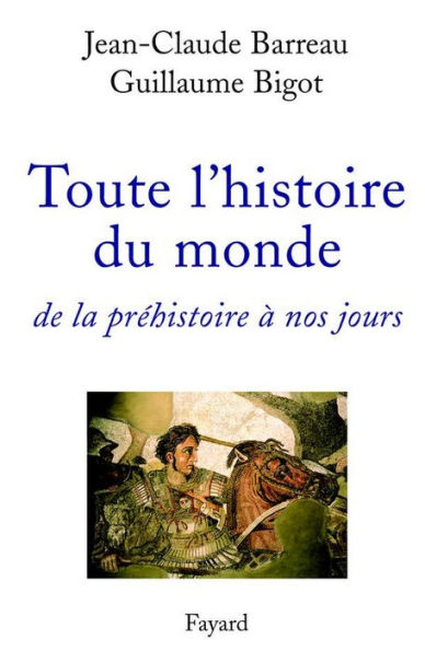 Toute l'histoire du monde: de la préhistoire à nos jours