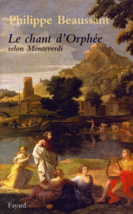 Title: Le Chant d'Orphée selon Monteverdi, Author: Philippe Beaussant