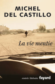 Title: La vie mentie, Author: Michel del Castillo