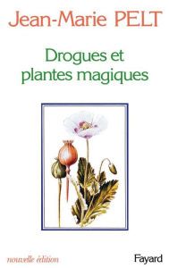 Title: Drogues et plantes magiques, Author: Jean-Marie Pelt