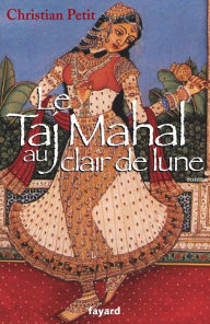 Title: Le Taj Mahal au clair de lune, Author: Christian Petit