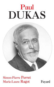 Title: Paul Dukas, Author: Simon-Pierre Perret