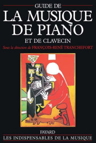 Title: Guide de la musique de piano et de clavecin, Author: François-René Tranchefort