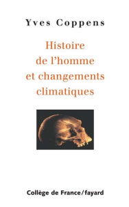 Title: Histoire de l'homme et changements climatiques, Author: Yves Coppens