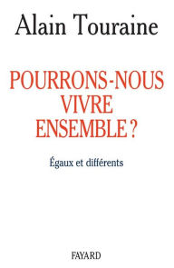 Title: Pourrons-nous vivre ensemble ?: Egaux et différents, Author: Alain Touraine