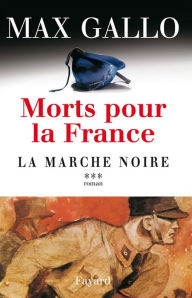 Title: Morts pour la France, tome 3: La Marche noire, Author: Max Gallo