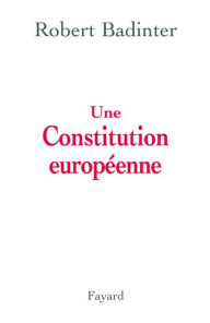 Title: Une Constitution européenne, Author: Robert Badinter