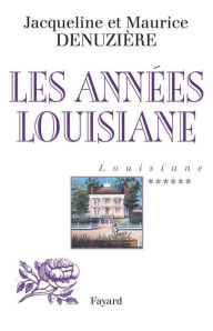 Title: Louisiane, tome 6: Les Années Louisiane, Author: Maurice Denuzière