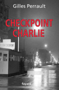 Title: Checkpoint Charlie, Author: Gilles Perrault