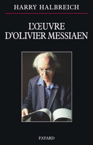 Title: L'oeuvre d'Olivier Messiaen, Author: Harry Halbreich