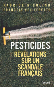 Title: Pesticides: Révélations sur un scandale français, Author: Fabrice Nicolino