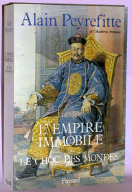Title: L'Empire immobile ou le choc des mondes, Author: Alain Peyrefitte