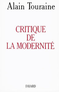 Title: Critique de la modernité, Author: Alain Touraine