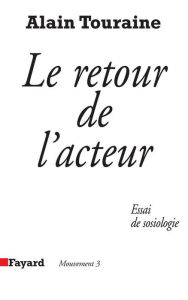 Title: Le Retour de l'acteur: Essai de sociologie, Author: Alain Touraine