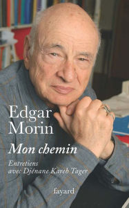 Title: Mon chemin. Entretiens avec Djénane Kareh Tager, Author: Edgar Morin