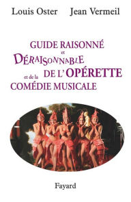 Title: Guide raisonné et déraisonnable de l'opérette et de la comédie musicale, Author: Louis Oster