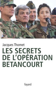 Title: Les secrets de l'Opération Bétancourt, Author: Jacques Thomet