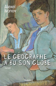 Title: Le géographe a bu son globe, Author: Alexeï Ivanov