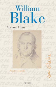Title: William Blake, peintre et poète, Author: Armand Himy