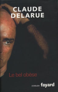 Title: Le bel obèse, Author: Claude Delarue