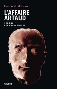 Title: L'Affaire Artaud: Journal ethnographique, Author: Florence de Mèredieu