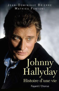 Title: Johnny Hallyday: Histoire d'une vie, Author: Jean-Dominique Brierre