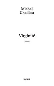 Title: Virginité, Author: Michel Chaillou