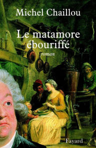 Title: Le matamore ébouriffé, Author: Michel Chaillou