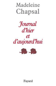 Title: Journal d'hier et d'aujourd'hui, Author: Madeleine Chapsal