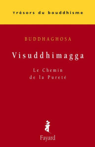 Title: Visuddhimagga: Le Chemin de la Pureté, Author: Buddhaghosa