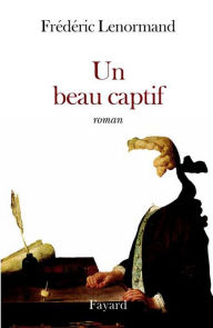 Title: Un beau captif, Author: Frédéric Lenormand