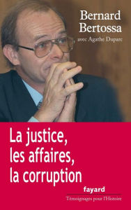 Title: La justice, les affaires, la corruption, Author: Bernard Bertossa