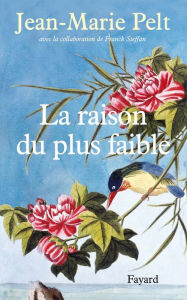 Title: La raison du plus faible, Author: Jean-Marie Pelt