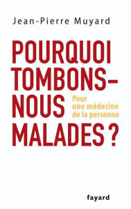 Title: Pourquoi tombons-nous malades ?, Author: Jean-Pierre Muyard