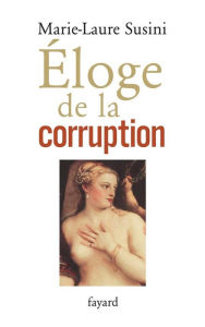 Title: Eloge de la corruption, Author: Marie-Laure Susini