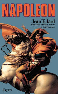 Title: Napoléon: Ou le mythe du sauveur, Author: Jean Tulard