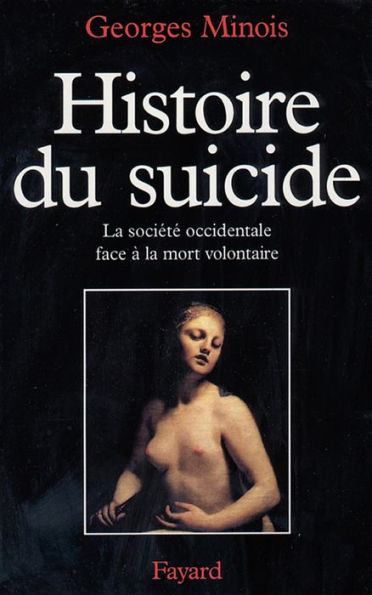 Histoire du suicide: La société occidentale face à la mort volontaire