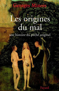 Title: Les origines du mal: Une histoire du péché originel, Author: Georges Minois