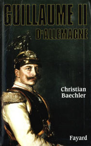 Title: Guillaume II d'Allemagne, Author: Christian Baechler