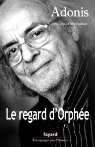 Title: Le regard d'Orphée, Author: ADONIS