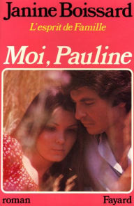 Title: Moi, Pauline, L'esprit de famille, Author: Janine Boissard