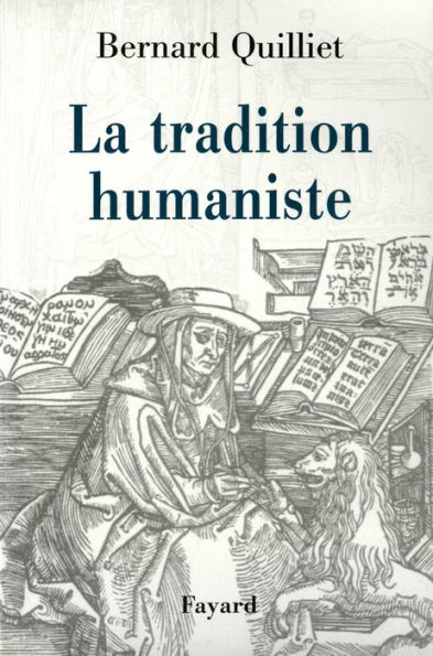 La Tradition humaniste: VIIIe siècle av. J.-C. - XXe siècle apr. J.-C.