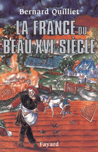 Title: La France du beau XVIe siècle: (1490-1560), Author: Bernard Quilliet