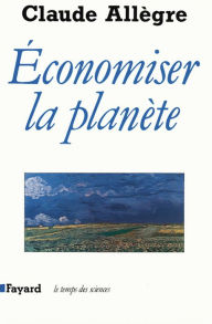 Title: Economiser la planète, Author: Claude Allègre