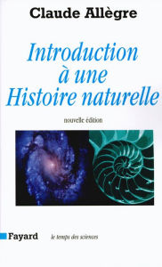 Title: Introduction à une histoire naturelle: Nouvelle édition, Author: Claude Allègre